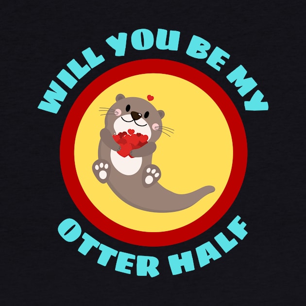 Will You Be My Otter Half - Otter Pun by Allthingspunny